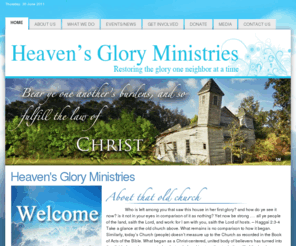 heavensgloryministries.com: Heaven's Glory Ministries :: Home Page
Welcome to Heaven’s Glory Ministries. We are so grateful you’ve chosen to visit our website. We hope that your time with us will inspire you to pray for our strength & partner in our efforts as we work to bring glory to God.