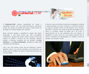 suainternet.com: SuaInternet.COM - Informática e Consultoria
Informática e Consultoria - Site desenvolvido para: SuaInternet.COM, por: suainternet.com