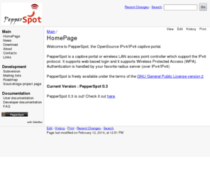 pepperspot.info: PepperSpot - OpenSource IPv4/IPv6 captive portal | Main / HomePage
PepperSpot: OpenSource IPv4/IPv6 captive portal