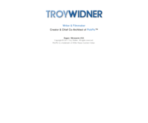 troywidner.com: Troy Widner
The official site of Troy Widner, filmmaker, new media consultant, and creator of PickPic™.