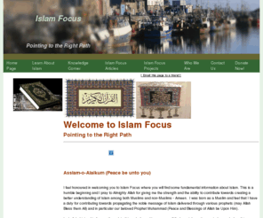 islamfocus.org: Islam Muhammad Islamic Islam way Islamic quran
Islamfocus is a new not-for-profit organization aiming to create better understanding of Islam among Muslims and non-Mulsims. We also have charitiable projects that we are aiming to complete with your help