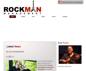 rockmanmgmt.com: Rockman Management
RockMan Management offers an innovative, hands-on approach to musicians focused on elevating their careers. We work closely with each artist to design a game plan which will enable them to succeed in the ever changing world of the music industry. This includes, publishing, label and licensing deals, touring, fan-base development, legal matters, merchandising, publicity, marketing, and website management. We have an extensive network of contacts throughout the industry making it possible for us to specialize in multiple genres of music.