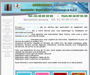 serrureriebrunoy.org: serrurerie brunoy  Tel: 01:40:09:25:82 serrurerie depannage brunoy
nos agences sont situées sur brunoy, dans le 91800. Nos serruriers sont a votre disposition 24h/24 et 7j/7 dans un délais de 30 minutes, pour toutes interventions sur vos fermetures de batiment. Ouverture de portes,changement de serrures, Remplacement de cylindres,blindage,Ouverture de porte Fermeture provisoire,Changement de serrure,Pose de verrou,Blindage de porte,Grille Remise en état apres cambriolage, Volet roulant, Porte, blinde, entreprise,electricite,depannage,dépannage,électricité,artisan,electricien,electricien,
