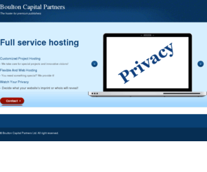 boultoncapital.com: The hoster for premium publishers | Boulton Capital Partners
Customized and flexible privacy hosting for your projects and websites