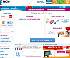 ebuyclub.com: Cashback : La meilleure façon d'acheter moins cher et de gagner de l'argent sur vos achats en ligne
Gagnez de l'argent sur chacun de vos achats en ligne avec le Cashback eBuyClub chez plus de 1250 marchands. Achetez vraiment moins cher en cumulant les meilleurs CashBack et des Codes Promo exclusifs