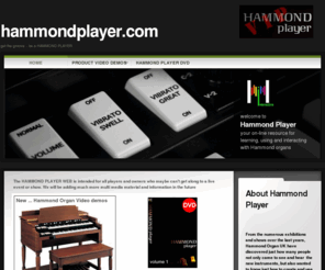 hammondplayer.com: Hammond Player .. Get the Groove .. Be a Hammond Player
Hammond Organ Centre UK for the New B3 Organ, Hammond Organs, XM2, Leslie Speakers, XK-3c, XK3, XK pro system,Xk1 XK-1, Keyboards, Hammond Users Group, Be A Hammond PlayerKeyboards, Hammond Users Group, Be A Hammond Player