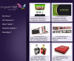 imgeart.net: imgeART | Reklam Ajansi | Iletisim Sanattir
Grafik tasarim web tasarim animasyon multi medya-cd e-bulten tasarim merkezi.
