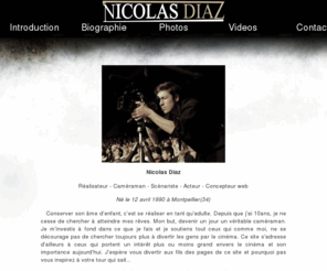 nicolasdiaz.fr: Nicolas Diaz - Filmographie; Photographies et CV
Réalisateur - Caméraman - Scénariste - Acteur - Concepteur web. Ce site regroupe la filmographie, les photographies, le CV, et le moyen de contacter Nicolas Diaz.