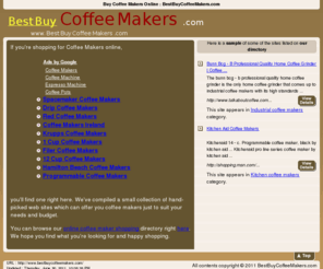 bestbuycoffeemakers.com: Buy Coffee Makers Online : Best Buy Coffee Makers.com
Coffee Makers to find, shop, order and buy online. Coffee Makers for all tastes, coffee makers for all budgets. Find it all here at BestBuyCoffeeMakers.com.