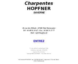 hopfner.fr: CHARPENTES HOPFNER
Conception, fabrication et montage de charpentes en bois, d'escaliers et de bardages bois. Travail sur les essences de notre région et alliance du savoir-faire traditionnel aux techniques les plus modernes dans le respect du métier et de l'environnement.