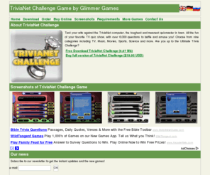 quizshowgame.com: TriviaNet Challenge Game by Glimmer Games
TriviaNet Challenge Game by Glimmer Games. It is the TV-Styled Trivia Quiz Game with over 6000 unique questions!