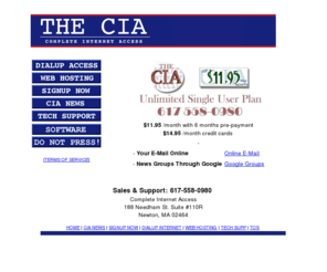 thecia.net: TheCIA ISP, Internet in Boston Massachusetts
Internet access and hosting in Massachusetts at the lowest price, best 
web design, internet marketing, website graphic design, database integration, secure e-commerce 
solutions and website hosting, design web sites in Boston Massachusetts