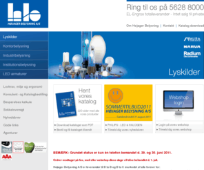 xn--hjagerbelysning-5tb.com: Højager Belysning A/S - Tlf. 5628 8000
Højager Belysning A/S er leverandør til B to B og B to C markedet af alle former for: lys og lyskilder, energisparepærer, LED, Long-Life lysrør samt blændfrie armaturer, bordlamper, lamper, maskinbelysning, kontorbelysning,