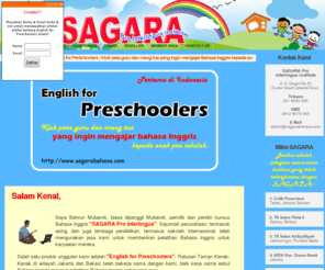 sagarabahasa.com: Welcome to English for PreSchoolers - SAGARA Pro Interlingua Institute
Klub para guru dan orang tua yang ingin mengajar bahasa inggris kepada anak pra sekolah