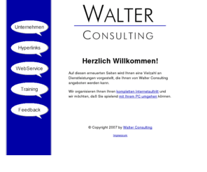 walter-consulting.com: Willkommen bei Walter Consulting
Walter Consulting - Ein Unternehmen fr zwei Geschftsfelder: Erstellung und Pflege von Webprsenzen sowie Weiterbildung durch Software-Schulungen