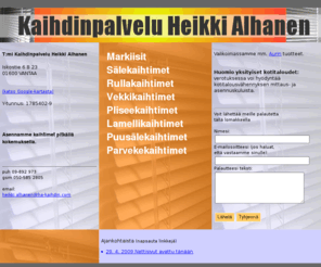 ha-kaihdin.com: Kaihdinpalvelu Heikki Alhanen
Kaihdinasennukset, Sälekaihtimet, Markiisit, Rullakaihtimet, Puusälekaihtimet