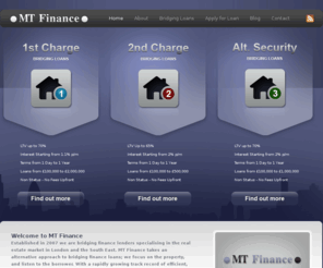 mt-finance.biz: MT Finance
MT Finance is a bridging finance principal lender offering fast short term non status bridging finance loans secured over properties and real estate assets in London and the South East of England.