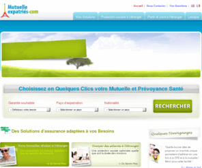 mutuelleexpatrie.com: Mutuelle pour Expatriés - Assurance Santé  :: Mutuelle Expatriés
Mutuelle Expatrié: Vous êtes expatrié et recherchez une mutuelle pour expatrié adaptée ? Offre personnalisée en ligne. Mutuelle pour expatriés. Simulation et Devis Mutuelle ou Prévoyance pour expatrié en ligne.