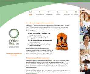 office-rescue.nl: Efficient en Slimmer Werken | Timemanagement | Coaching on the Job | Efficiency Training
Office Rescue geeft efficiencyoplossingen en trainingen aan organisaties, teams en individuen, met als doel om efficienter met de tijd om te gaan en zo met meer plezier te werken.