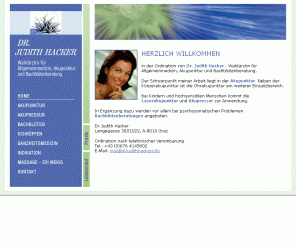 drjudithhacker.info: Ordination Dr. Judith Hacker, Graz - Allgemeinmedizin, Akupunktur, Bachblütenberatung
Dr. Judith Hacker, Wahlärztin für Allgemeinmedizin, Akupunktur und Bachblütenberatung