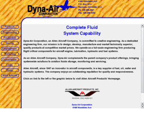 dyna-air.com: Dyna-Air Corporation
Dyna-Air designs, manufactures and sells accessories for the turbine engine industry including chip collectors and detectors, indicating screens, liquid level indicators and sensors, sight glasses, valves, filters and separators.