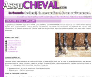 assucheval.com: AssuCheval - L'assurance du Cheval et de son cavalier
AssuCheval - La garantie d'une assurance propre à son cheval, à son cavalier et son environnement selon ses besoins et ses activités dans le domaine équestre.