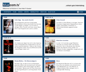 bluecomtv.de: Web TV, Internet Fernsehen, Filme online sehen, Video on Demand, bluecom.TV
bluecom.TV ist ein Web-TV Sender mit zahlreichen Spielfilmen, Dokumentationen und Specials ohne Werbung