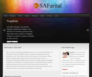 safarital.net: SAF arital: Conception,Hebergement, developpement et vente materiel
Hébergement professionnel, nom de domain gratuit, conception développement, couriel et bases de données illimités, Formation professionnel, vente matériel informatique et bureautique, voip