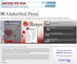 alphamedpress.com: AlphaMed Press
AlphaMed Press was founded in Ohio in 1983 and relocated to Durham, North Carolina 22 years later. AlphaMed Press publishes two internationally renowned peer-reviewed journals: THE ONCOLOGIST®, a monthly cancer medicine journal for those entrusted with cancer patient care, and STEM CELLS®.