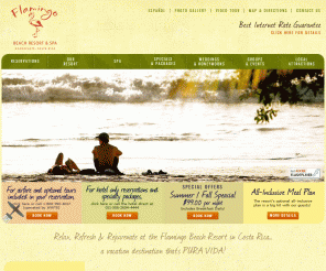 resortflamingobeach.com: Costa Rica Hotels, Beach Resorts & Beachfront Room Reservations - Flamingo Beach Resort
Official site of Flamingo Beach Resort.  Situated on pristine Flamingo Beach, in the province of Guanacaste, lies our inviting property - an intimate oasis for travelers seeking an exotic and enchanting Costa Rica resort. Come experience one of the premier beachfront hotels in Costa Rica, boasting luxury accommodations, an extensive array of leisure activities, a rich local heritage, and an unspoiled natural setting.