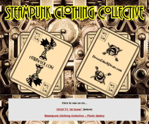 steampunkclothing.com: Steampunk Clothing Collective
Steampunk Couture For Men & Women; inspired by Regency, Victorian & Edwardian styles. Button down trousers, dresses, hats, tailcoats...unique, custom creations.