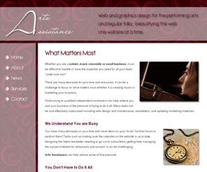 artsassistance.com: Arts Assistance - Assisting You So You Can Focus on What Matters Most!
Arts Assistance, owned by an orchestra administrator with over 16 years experience, offers arts administrative services, graphic design services and specializes in web design and maintenance for soloists, music ensembles and small organizations.