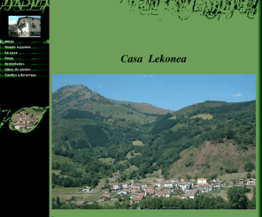 baztanbidasoa.es: - Inicio
Casa Rural Lekonea
Turismo rural en los pirineos Atlanticos de Navarra.Visita los Valles tranquilos, Malerreka

Apartamentos y casas de veraneo, casas rurales,turismo rural