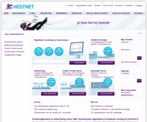 zoekmachine.info: Domeinnaam registreren. Domeinregistratie met webhosting, domeinnamen en hosting, Webwinkels, Virtual Private Servers (VPS) en Dedicated Servers: : Hostnet.nl
Domeinen en domeinnaam registratie bij Hostnet. Registratie van uw .nl domein of internationale domeinnamen vanaf € 1,95 p/j. Webhosting vanaf € 1,95 p/m, Virtual Private Server (VPS) vanaf € 9,95 p/m, Hosted Exchange vanaf € 5 p/m  