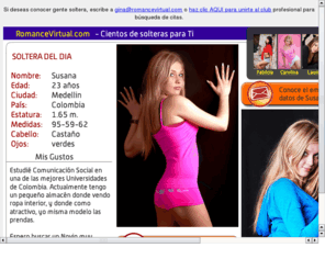 romancevirtual.com: Romancevirtual.com Solteras y Solteros
Sitio web para gente soltera o divorciada. Buscador de pareja