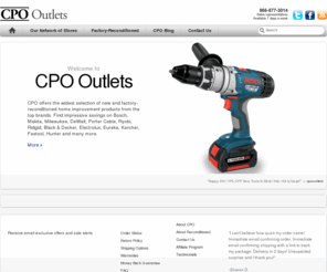 cpooutlets.com: CPO Outlets | Buy New and Reconditioned Power Tools, Pressure Washers, Vacuums, Tankless Water Heaters, Ceiling Fans and Other Home Improvement Products!
Huge savings on new and factory-reconditioned power tools and home improvement products from top brands such as Bosch, Makita, Ryobi, DeWalt, Milwaukee, Porter Cable, , Ridgid, Black & Decker, Electrolux, Eureka, Karcher, Festool and many more.