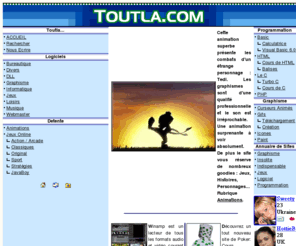 toutla.com: Toutla.com : Logiciels, Graphisme, Programmation, Jeux...
Téléchargement de logiciels gratuits, de GIF, curseurs et icônes. Cours sur la programmation et sur le graphisme, Jeux.