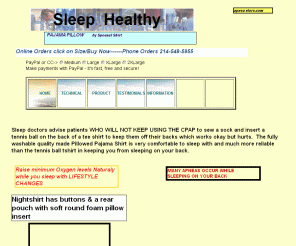 apneastore.com: Apnea Store/Apnea/Apnoea/Apnea/Sleep Apnea/SleepApnea/Snoring/Remedy/Treatment/chest/OSA/obstructivesleepapnea./Pajama Pillow
Pillowed Pajama for Loud Snoring and Mild Obstructive Sleep Apnea.  Apnoea/Apnea and Loud Snoring are reduced or eliminated for many if they stay off their backs while asleep. spousalpillowshirt.com