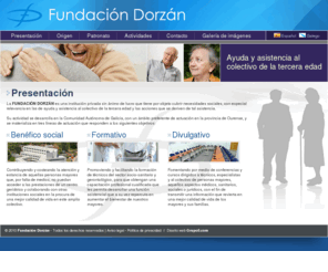 fundaciondorzan.org: FUNDACIÓN DORZÁN -  Fundación benéfico social | Ayuda y asistencia para la tercera edad
Institución privada sin ánimo de lucro que tiene por objeto cubrir necesidades sociales, con especial relevancia en las de ayuda y asistencia al colectivo de la tercera edad y las acciones que se deriven de tal asistencia.