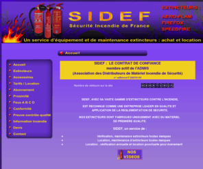 sidefextincteurs.com: Bienvenue sur le site du SIDEF - SECURITE INCENDIE DE FRANCE
EQUIPEMENTIER EN EXTINCTEURS ET ACCESSOIRES DE SECURITE INCENDIE