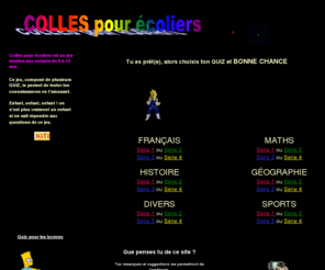 1jeu.com: QUIZ ENFANTS JEUX - COLLES POUR ECOLIERS QUIZZ
QUIZ ENFANTS - JEUX LUDIQUES DESTINEES AUX ENFANTS DE 9 A 13 ANS EN HISTOIRE, GEOGRAPHIE, SPORT, FRANCAIS, MATHS et DIVERS