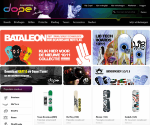 dope.nl: Homepagina | o.a. Bataleon, Analog, Lib Tech, Skullcandy, Electric, Spy, Rome, Flux, Stepchild, Sessions, Union, Dainese, Demon | Dope! Snowboarding!
De dopeste snowboardgear vind je bij Dope! Snowboarding! Dope is verslavend... je bent gewaarschuwd! |   Homepagina | o.a. Bataleon, Analog, Lib Tech, Skullcandy, Electric, Spy, Rome, Flux, Stepchild, Sessions, Union, Dainese, Demon | Dope! Snowboarding! 