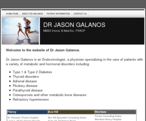 melbourneendocrinologist.com: Dr Jason Galanos - Endocrinologist
Dr Jason Galanos is a Consultant Endocrinologist practicing in Melbourne.  He is a physician specialising in the diagnosis and treatment of diabetes, metabolic and hormonal disorders.