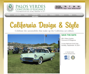 pvconcours.info: Home | 			Palos Verdes Concours D'Elegance
The Palos Verdes Concours d'Elegance is a charitable organization (501-c-3), in which the mission has been to create a world-class show of classic, vintage historical, and special-interest automobiles, to provide funds for charitable and community purposes and to promote the beauty and opportunities of the Palos Verdes Peninsula.