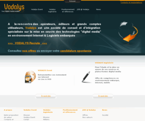 aldo.net: Vodalys
Vodalys, société d'innovation technologique, vous accompagne dans la mise en oeuvre d'outils sur Internet pour créer les solutions de communication d'une communauté grand public ou professionnelle. NOVIALYS Web Tv - NOVIALYS Event