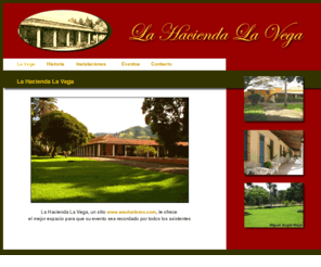 haciendalavega.com: La Hacienda La Vega
Hacienda la Vega alquiler de espacios para eventos sociales y empresariales, excelente servicio.