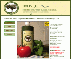 holiveoil.com: Holy Land extra virgin Olive Oil
Holy Land Olive Oil from the Land of Israel