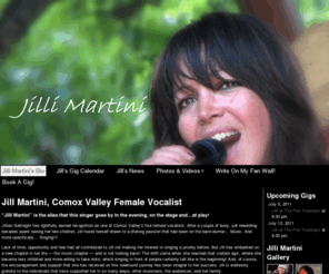 jillimartini.com: Jilli Martini (Jill Gathright) - Female Vocalist Vancouver Island, BC | Jilli Martini...let there be song
Jill Gathright is Jilli Martini, Singer in Comox Valley, Vancouver Island, British Columbia. Hire Jill to sing at your event (250) 703-1399