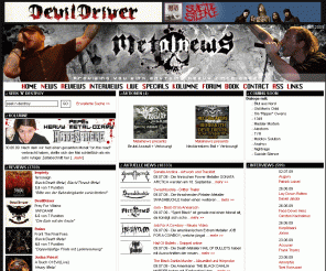 metalnews.de: METALNEWS.DE - METAL-MAGAZIN - PROVIDING YOU WITH ANYTHING HEAVY SINCE 2002
METALNEWS - ONLINE METAL-MAGAZIN - WIR SIND DER FEIND! Ständig aktuelle News, Reviews, Interviews etc. aus allen Bereichen - Death Metal, Black Metal, Thrash Metal, Power Metal, Rock, Doom Metal, Hard, Progressive, Metalcore etc.