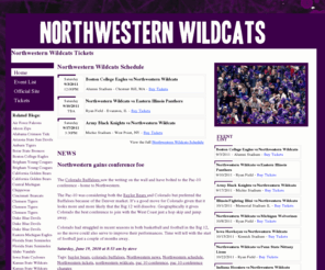 northwesternwildcatstickets.com: Northwestern Wildcats Tickets | Northwestern Wildcats Scores, News, and Northwestern Wildcats Information
Northwestern Wildcats Scores, News, and Northwestern Wildcats Tickets.  Northwestern Wildcats Blog featuring a full Northwestern Wildcats Schedule of regular seaon and Northwestern Wildcats playoff games.